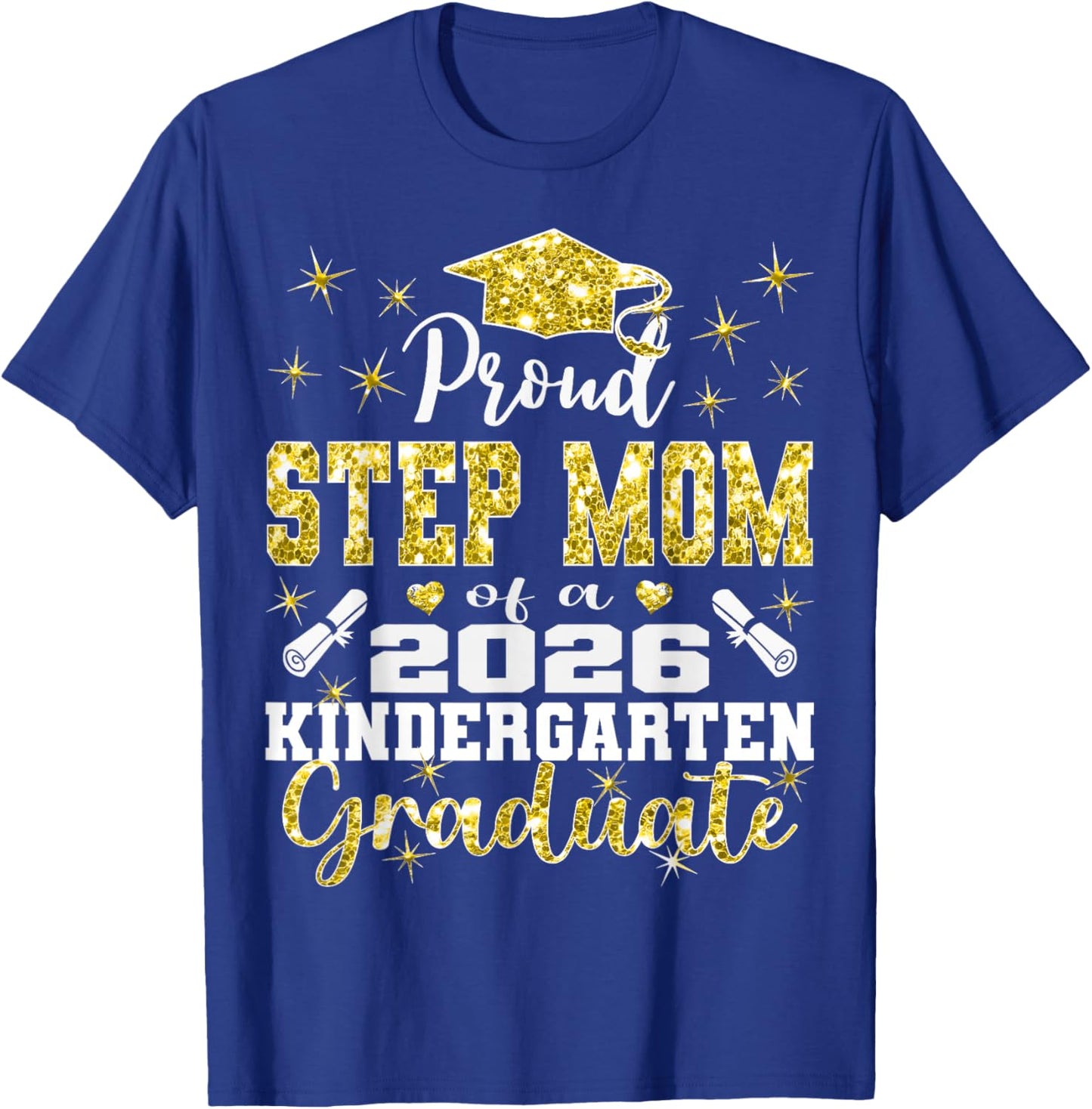 Proud Step Mom of Kindergarten Graduate 2026 Graduation Step T-Shirt - T-Shirt | Royal