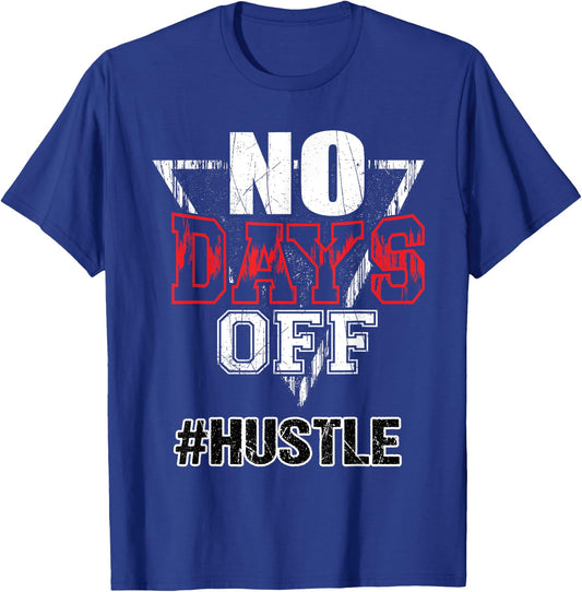 No Days Off Hustle Entreprenuer Inspirational Quote Gift T-Shirt - T-Shirt | Royal