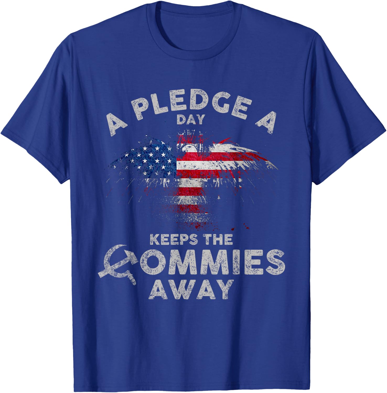 A Pledge Day Keeps The Commies Away Patriotic Eagle American Men T-Shirt - T-Shirt | Royal