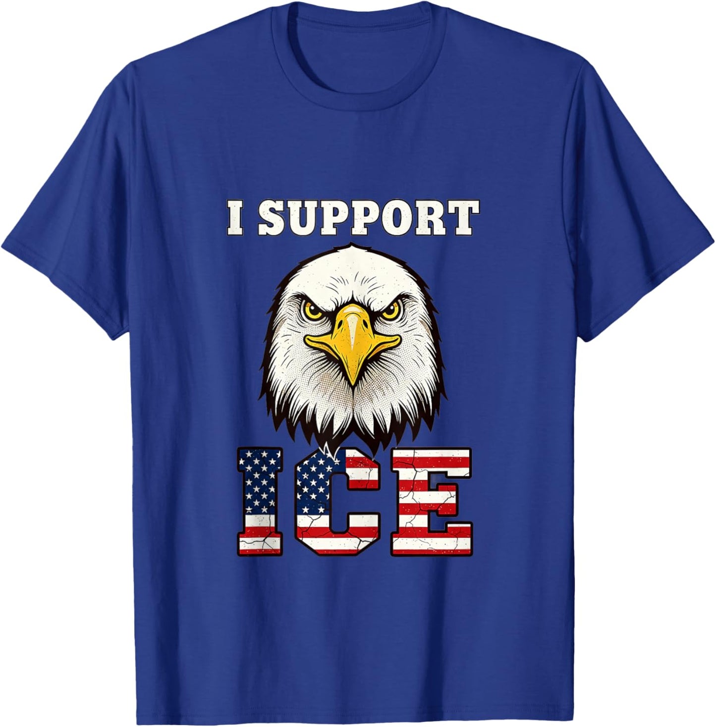 I Support ICE Stand with ICE Border Patrol US Flag Patriotic T-Shirt - T-Shirt | Royal