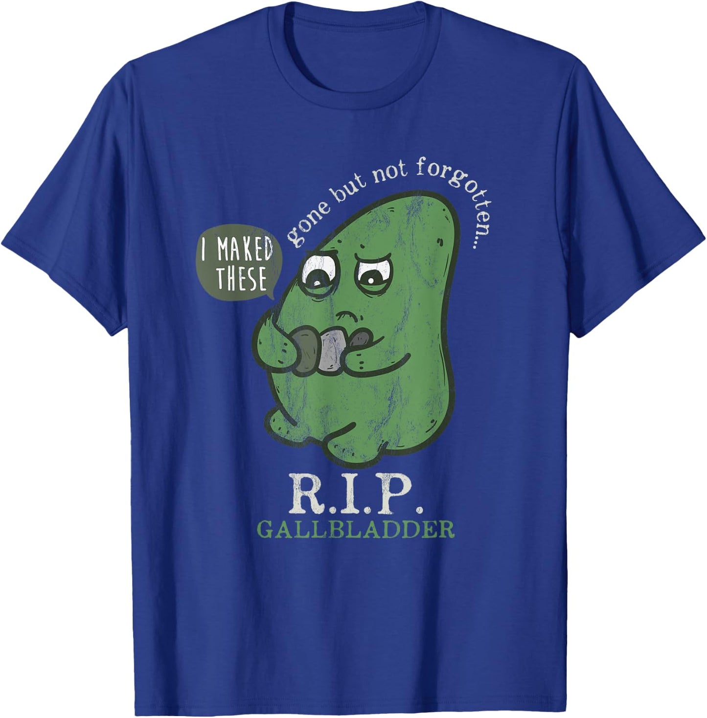 Rest in peace Gall bladder away, but don't forget RIP T-Shirt - T-Shirt | Royal
