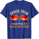 Cruise Crew Most Likely to BE in A Ships Casino T-Shirt - T-Shirt | Royal