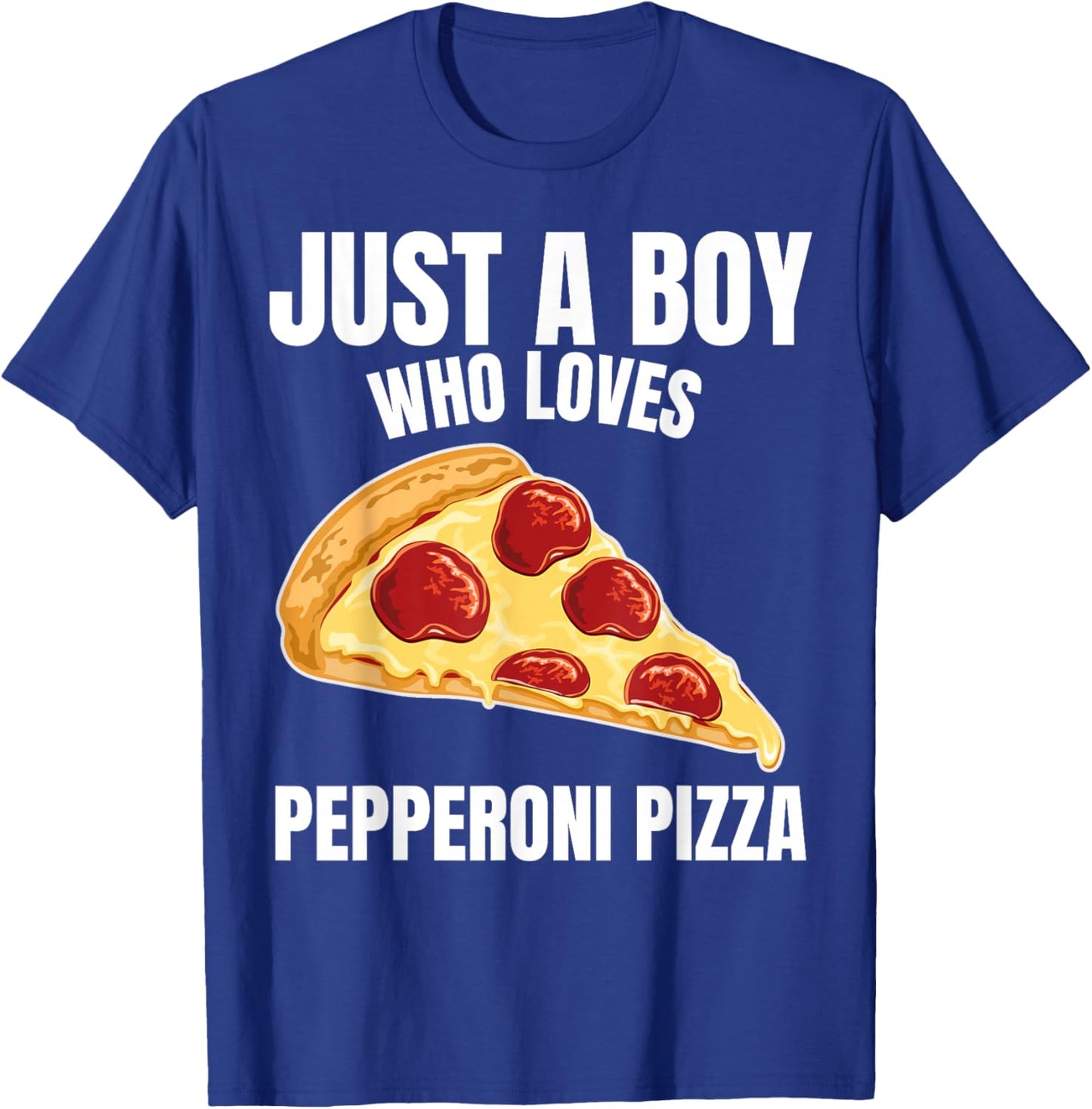 Just a Boy who Loves Pepperoni Pizza Italian Food Lover T-Shirt - T-Shirt | Royal