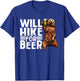 Will Hike For Beer Funny Hiking Drinking Lovers Saying T-Shirt - T-Shirt | Royal
