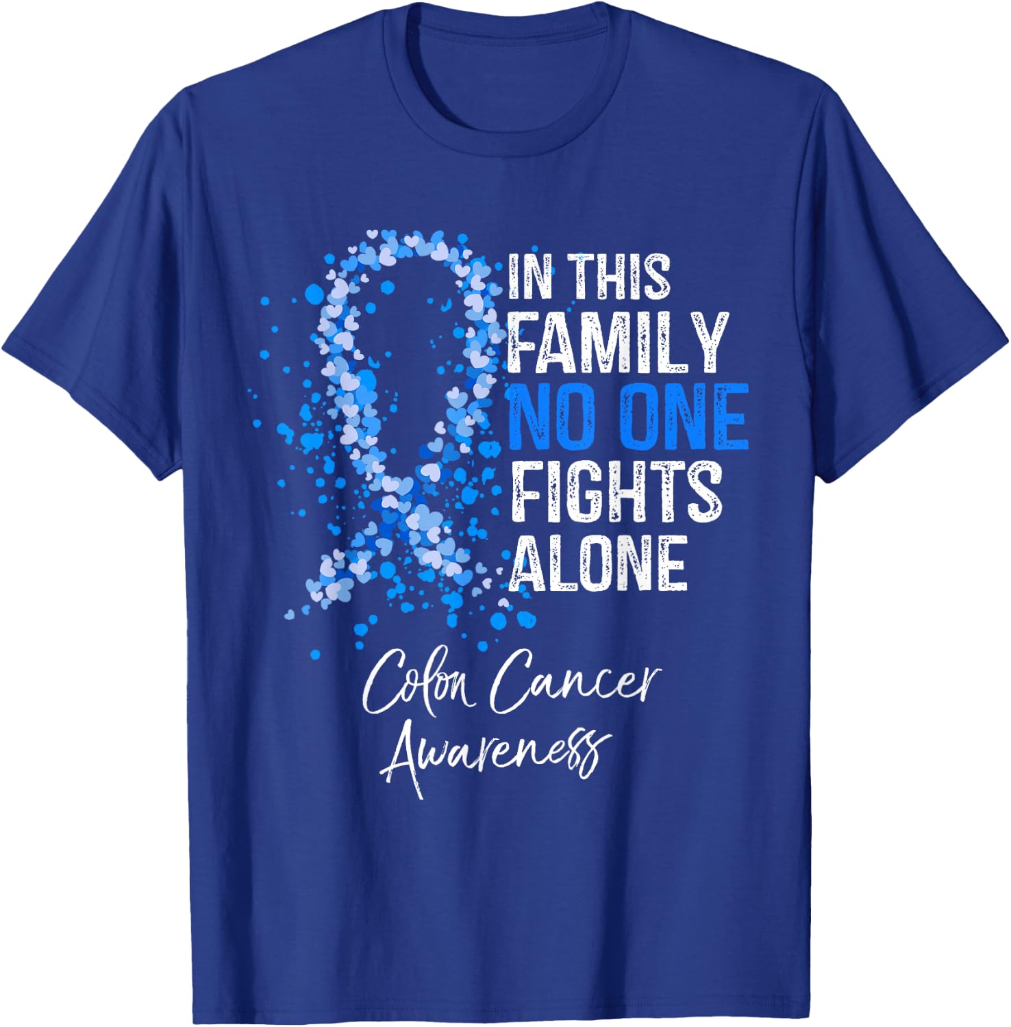 In This Family No One Fights Alone Shirt Colon Cancer T-Shirt - T-Shirt | Royal