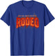 Why Yes This is My First Rodeo Kids Men Women Boys Girls T-Shirt - T-Shirt | Royal