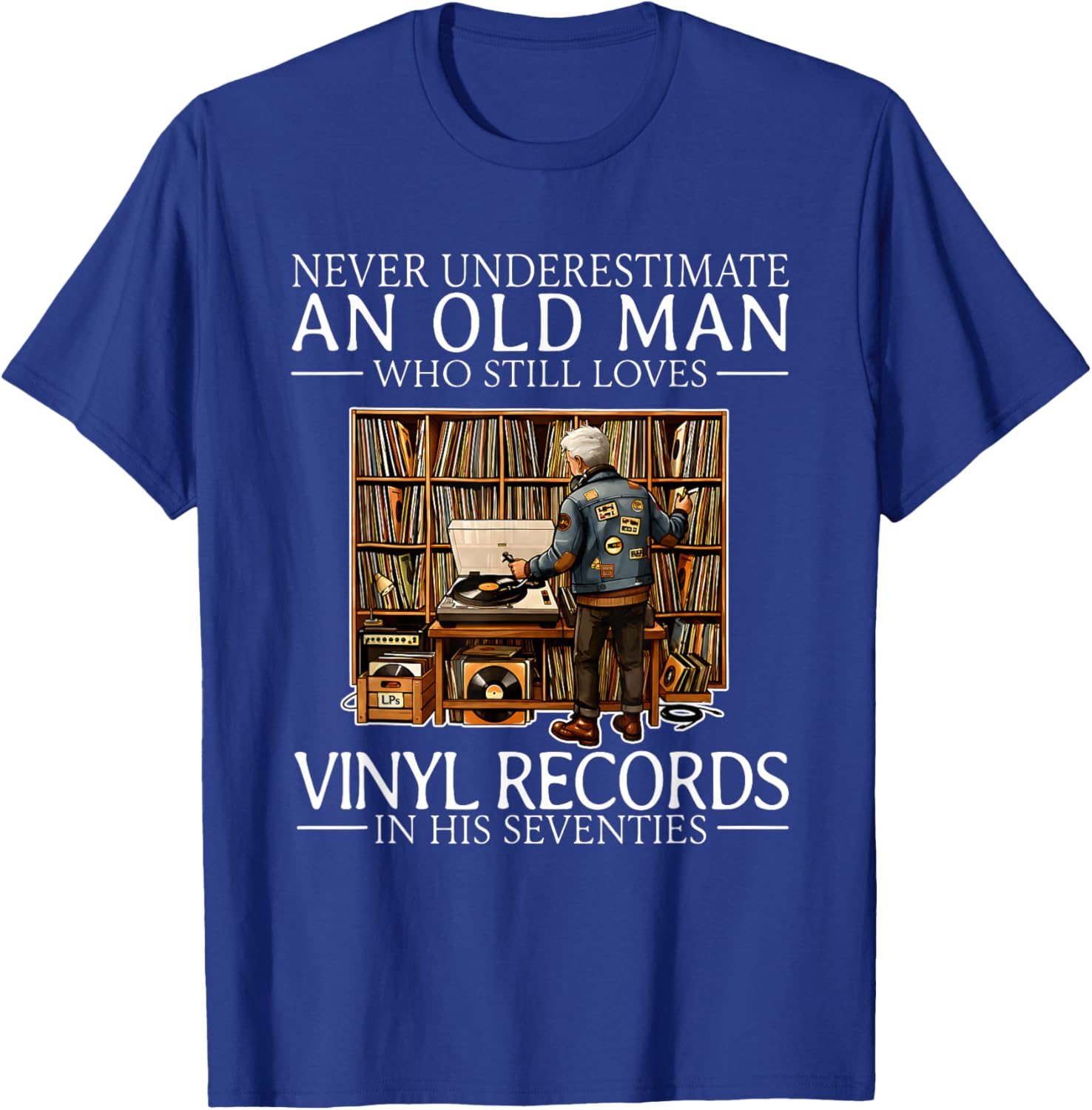Never Underestimate an Old Man Who Still Loves Vinyl Records T-Shirt - T-Shirt | Royal