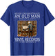Never Underestimate an Old Man Who Still Loves Vinyl Records T-Shirt - T-Shirt | Royal