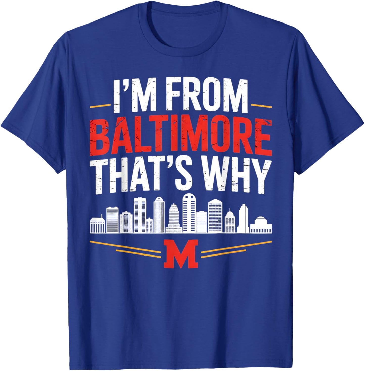 I'm from Baltimore That's why City Pride Apparel T-Shirt - T-Shirt | Royal