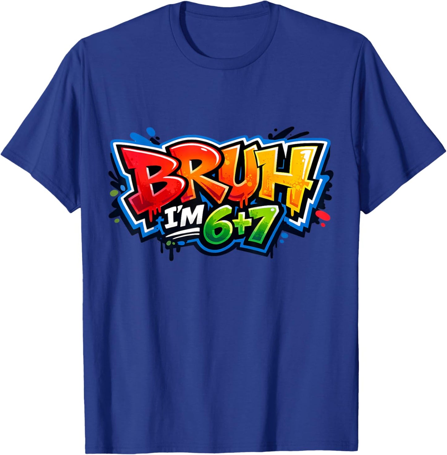 Bruh I'm 6+7 13th Birthday 67 Meme Six Seven 13 Bday Boys T-Shirt - T-Shirt | Royal