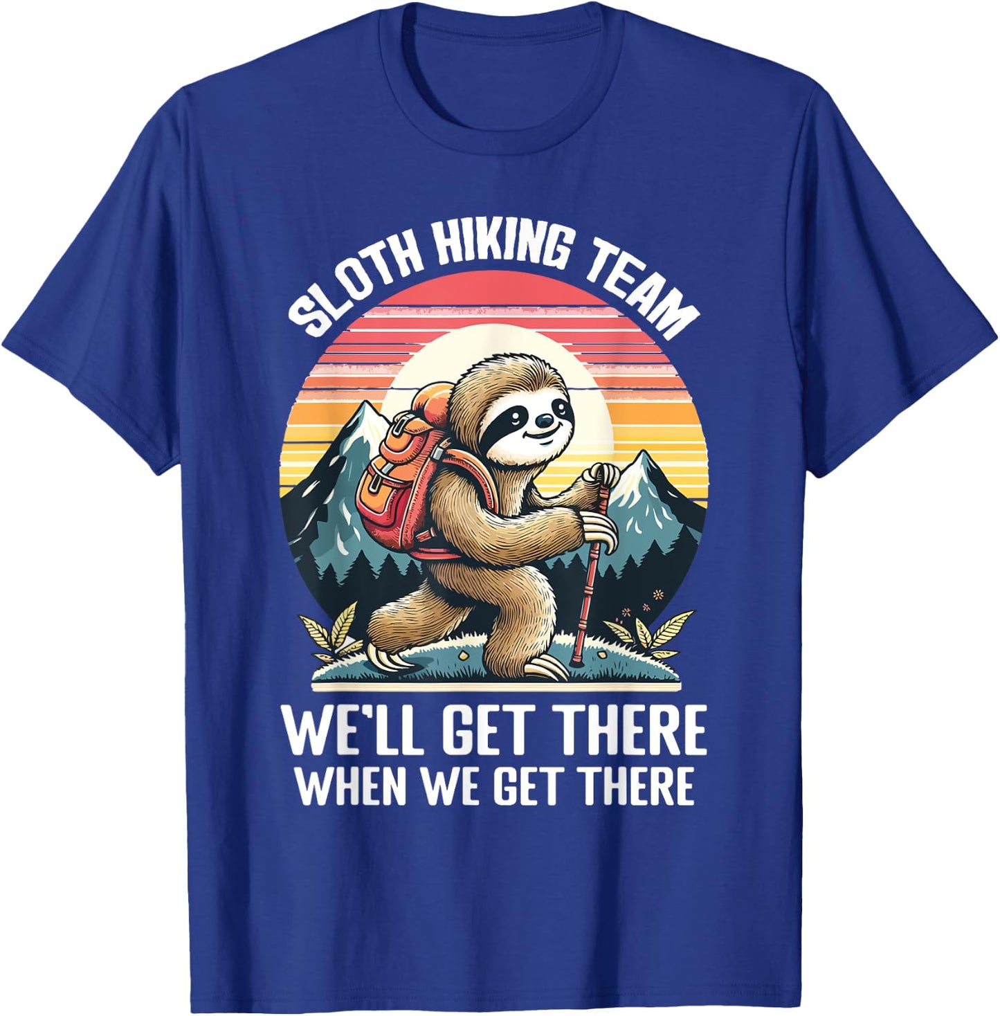 Sloth Hiking Team We Will Get There When We Get There T-Shirt - T-Shirt | Royal