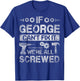 If George Can't Fix it We're All Screwed Funny Fathers Gift T-Shirt - T-Shirt | Royal