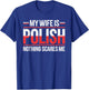 My Wife Is Polish Nothing Scares Me Funny Husband Wife T-Shirt - T-Shirt | Royal