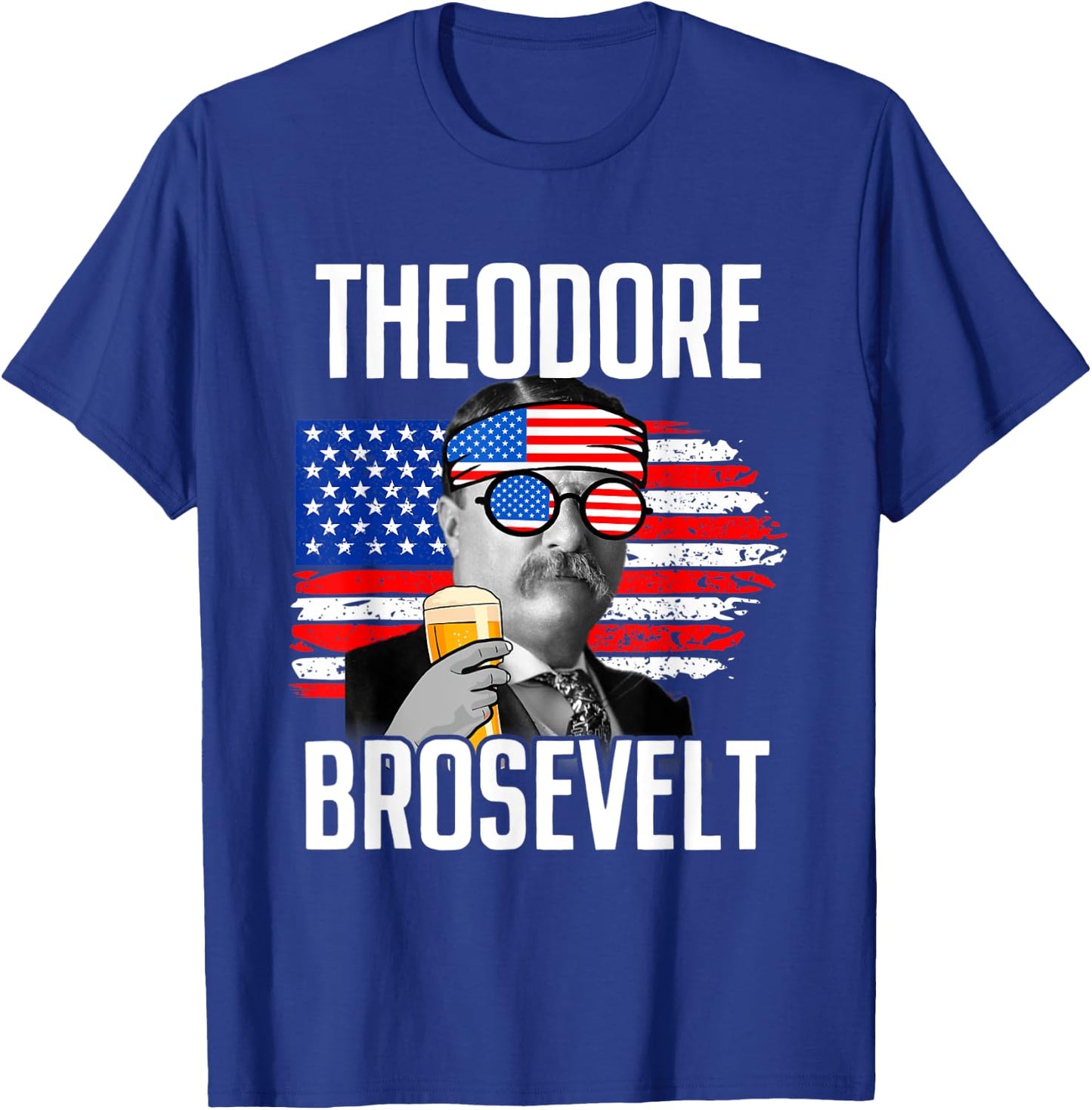 Theodore Brosevelt - Funny Independence Day T-Shirt - T-Shirt | Royal