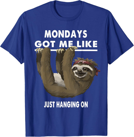 Mondays Got Me Like Sloth Just Hanging On T-Shirt - T-Shirt | Royal