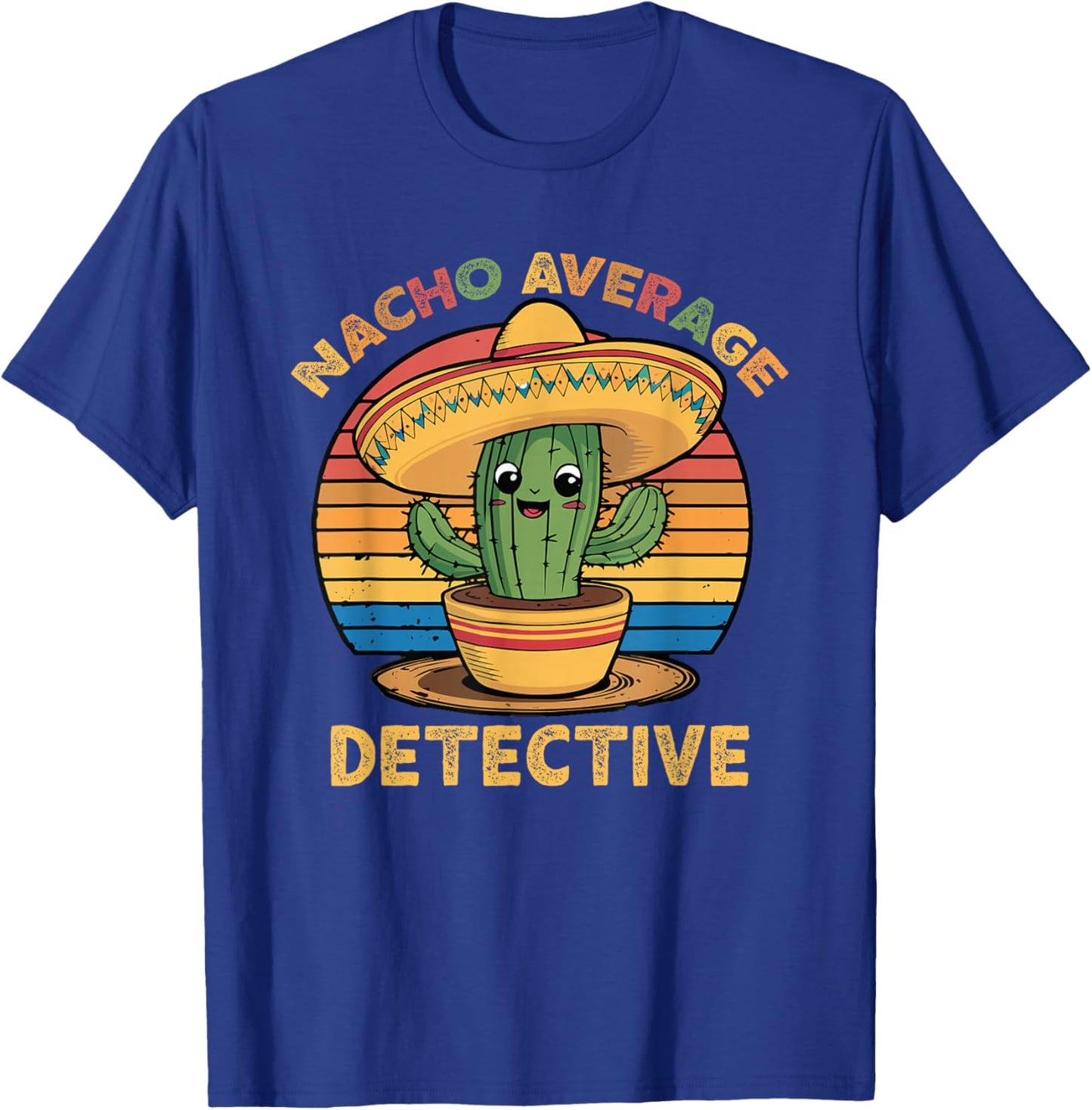 Nacho Average Detective Cinco De Mayo Mexican Funny T-Shirt - T-Shirt | Royal