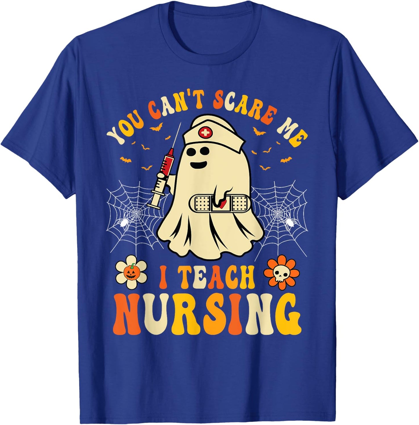You Can't Scare Me I Teach Nursing Educators Halloween Ghost T-Shirt - T-Shirt | Royal
