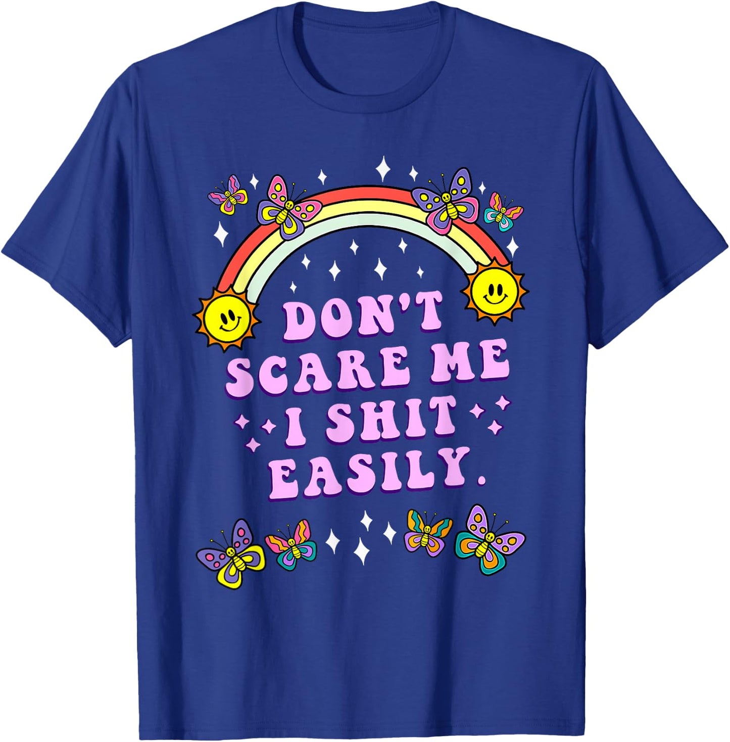 Don't Scare Me I Shit Easily Funny Sarcastic Quote Men Women T-Shirt - T-Shirt | Royal