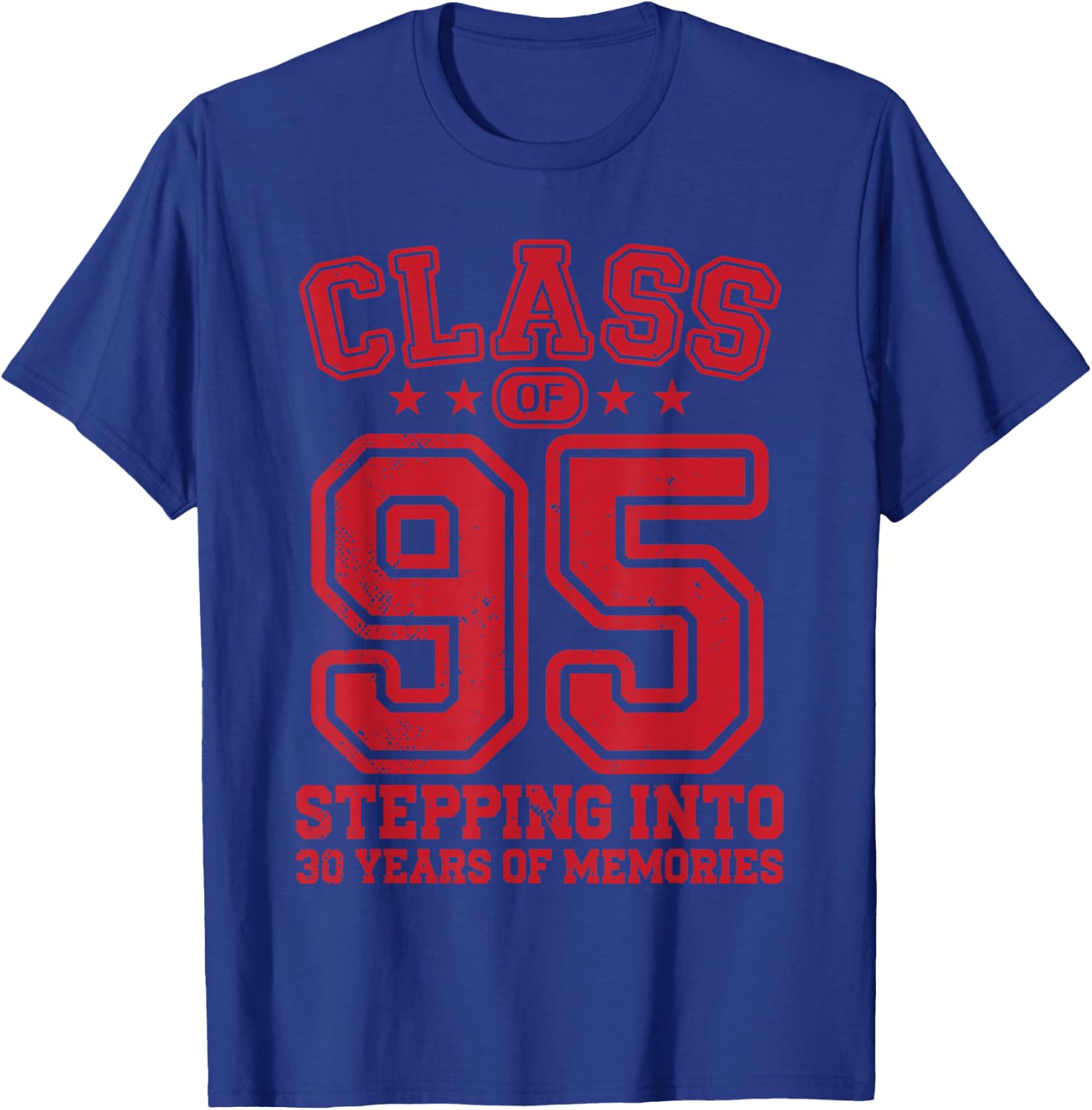 Class of 95 School Stepping into 30th Alumni College Reunion T-Shirt - T-Shirt | Royal