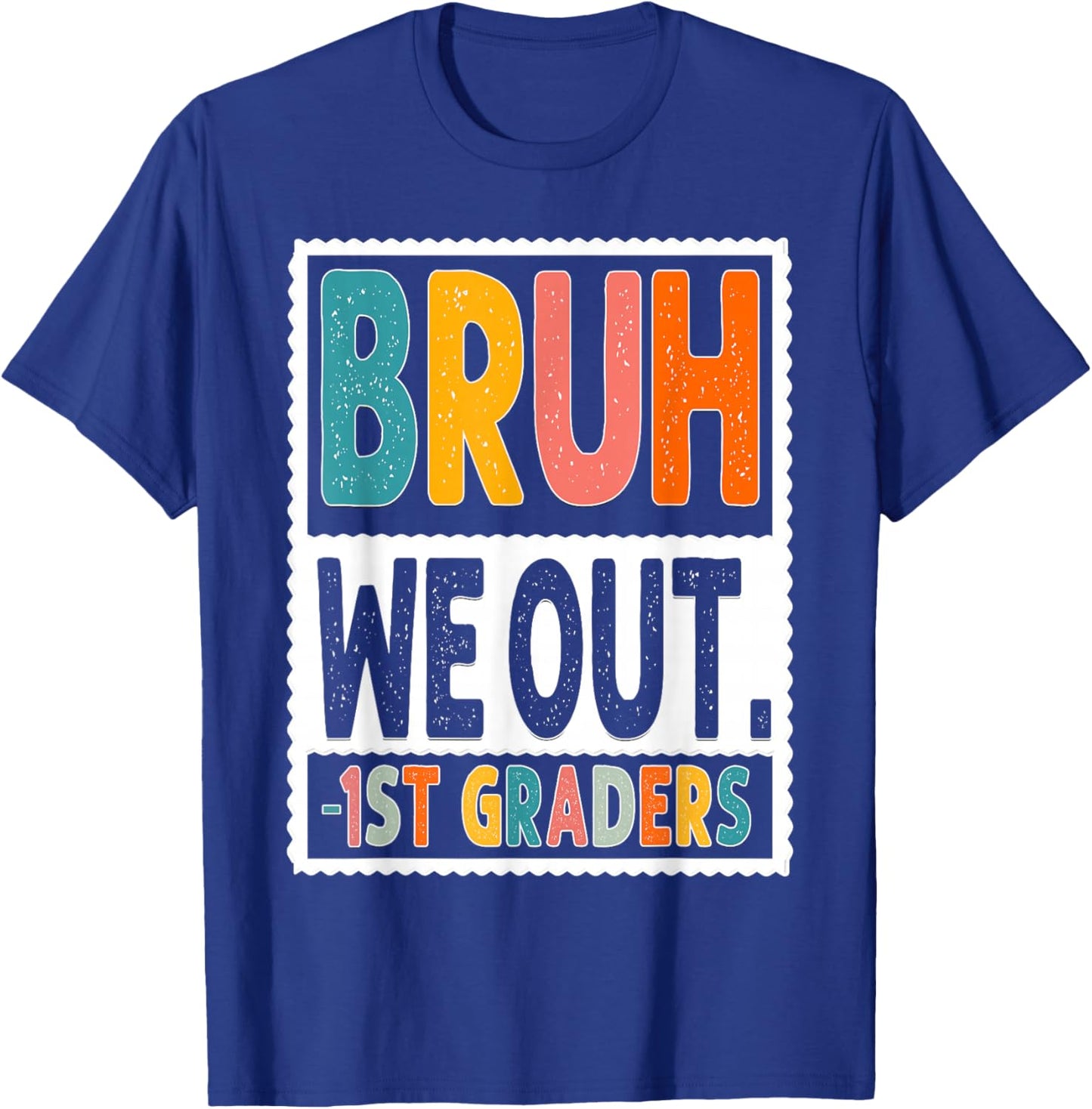 Bruh We Out 1st Graders Last Day of School Boy Girl Student T-Shirt - T-Shirt | Royal