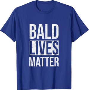 Bald Lives Matter Funny Sarcastic T-Shirt - T-Shirt | Royal