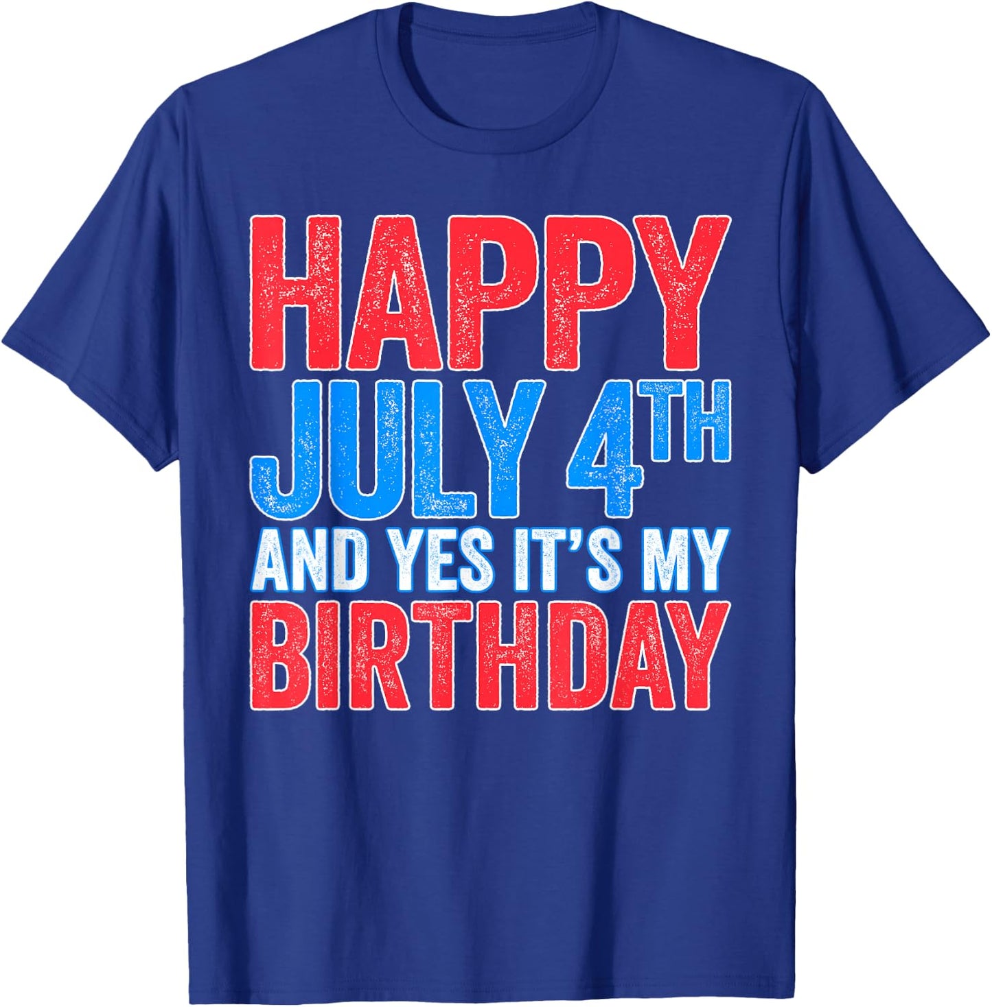 Happy July 4th And Yes It's My Birthday Shirt Men Women Kids T-Shirt - T-Shirt | Royal