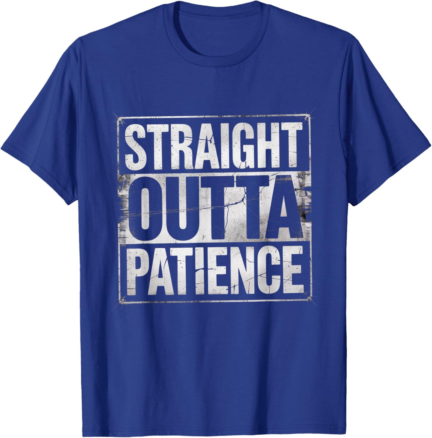 Straight Outta Patience Funny Fathers Day 2025 Gag T-Shirt - T-Shirt | Royal