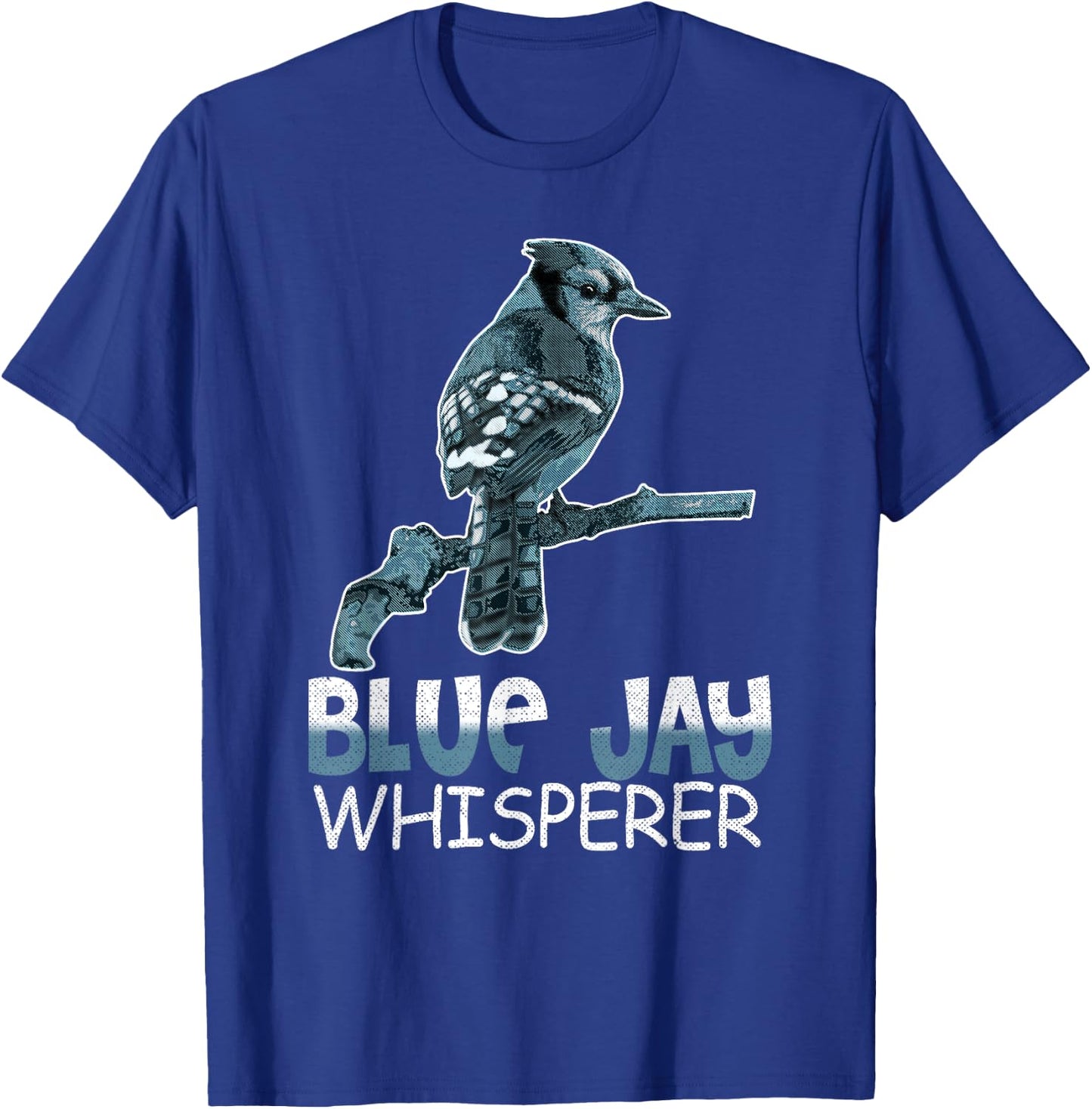 Blue Jay Whisperer Shirt Bluebird Gift Bird Watcher T-Shirt - T-Shirt | Royal