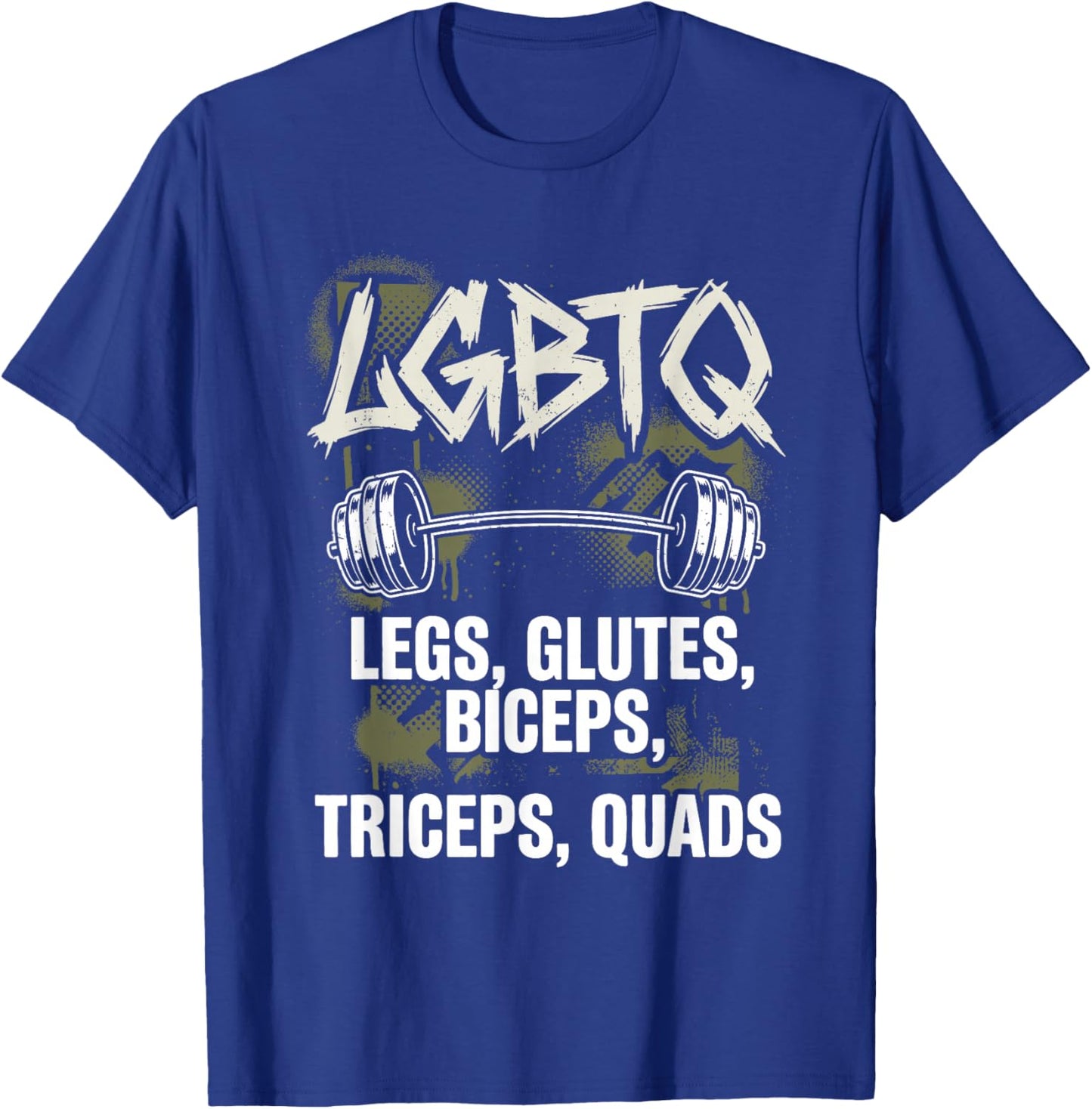 LGBTQ Gym Legs Glutes Biceps Triceps Quads Funny Workout T-Shirt - T-Shirt | Royal