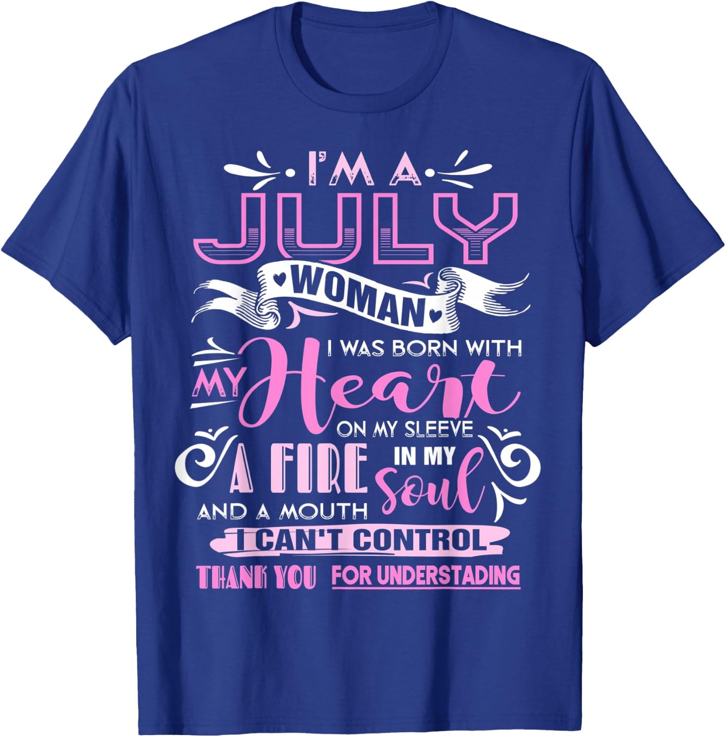 I Am A July Woman | Birthday T Shirts For Who Born In July T-Shirt - T-Shirt | Royal
