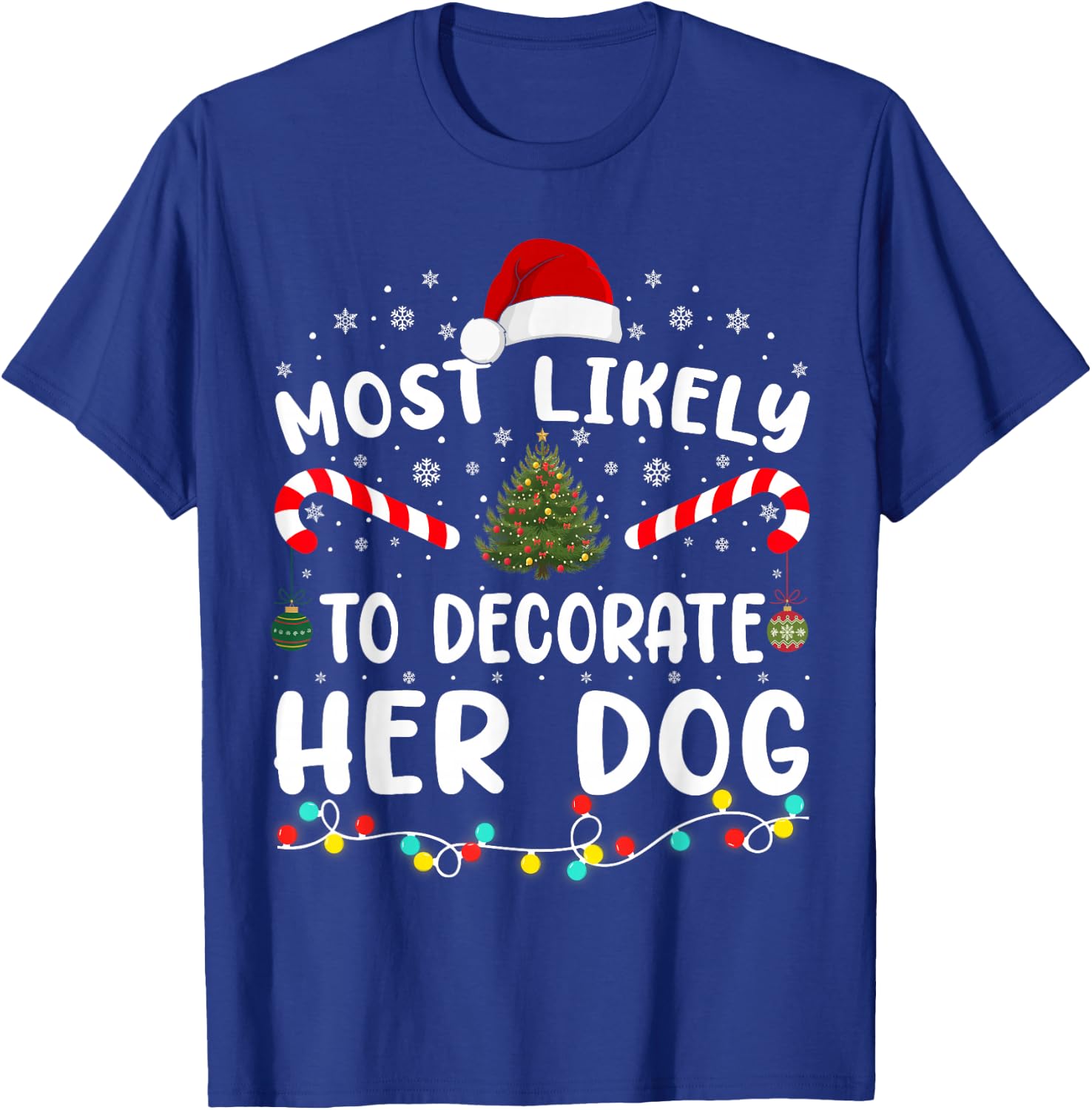 Most Likely To Decorate Her Dog Family Christmas Pajamas T-Shirt - T-Shirt | Royal