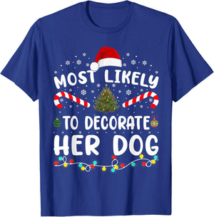 Most Likely To Decorate Her Dog Family Christmas Pajamas T-Shirt - T-Shirt | Royal
