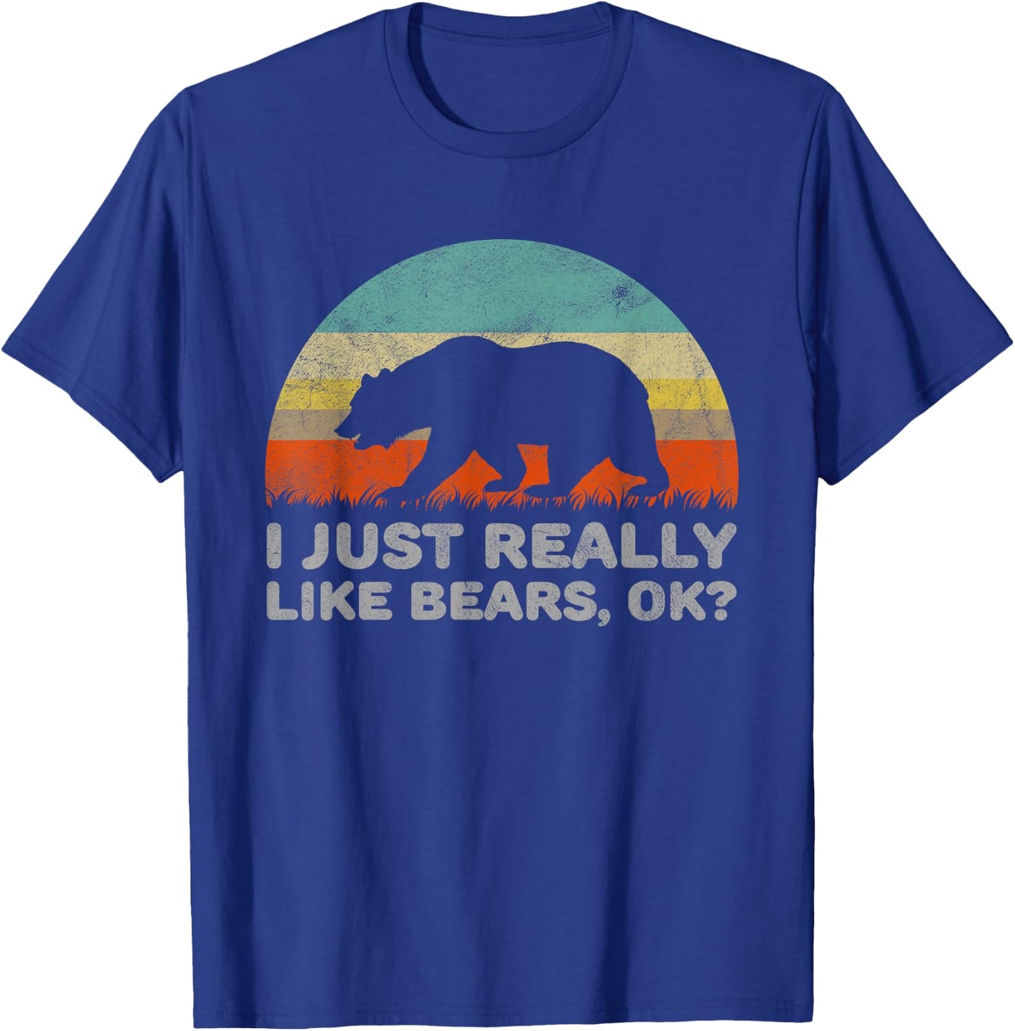 Funny I Just Really Like Bears OK T-Shirt - T-Shirt | Royal