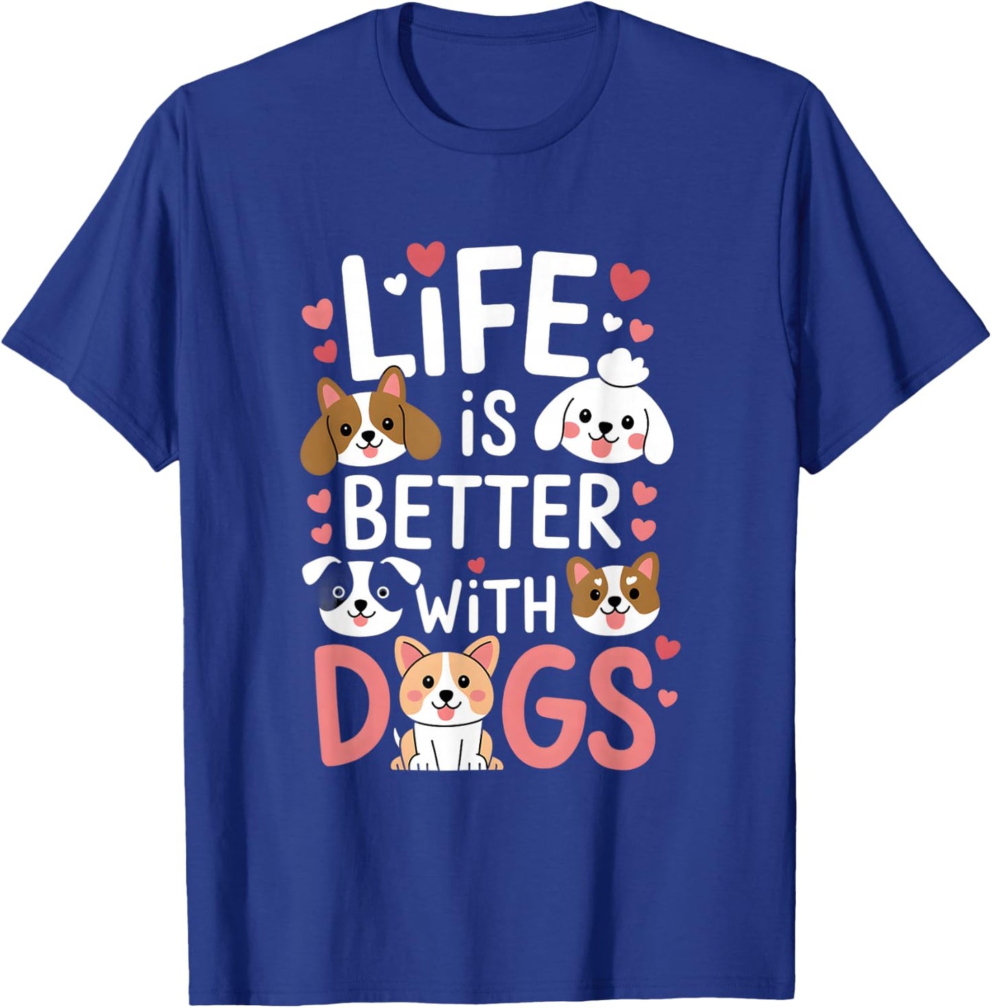 Life Is Better With Dogs Cute Dog Lover T-Shirt - T-Shirt | Royal