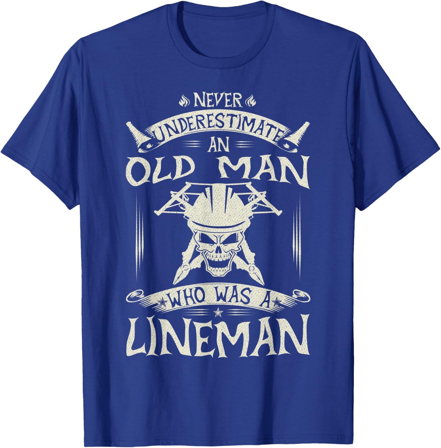 Never Underestimate An Old Man Who Was A Lineman Funny Gift T-Shirt - T-Shirt | Royal