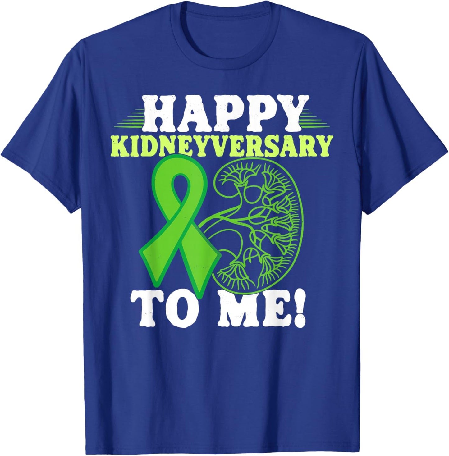 Happy Kidneyversary Kidney Transplant Survivor T-Shirt - T-Shirt | Royal