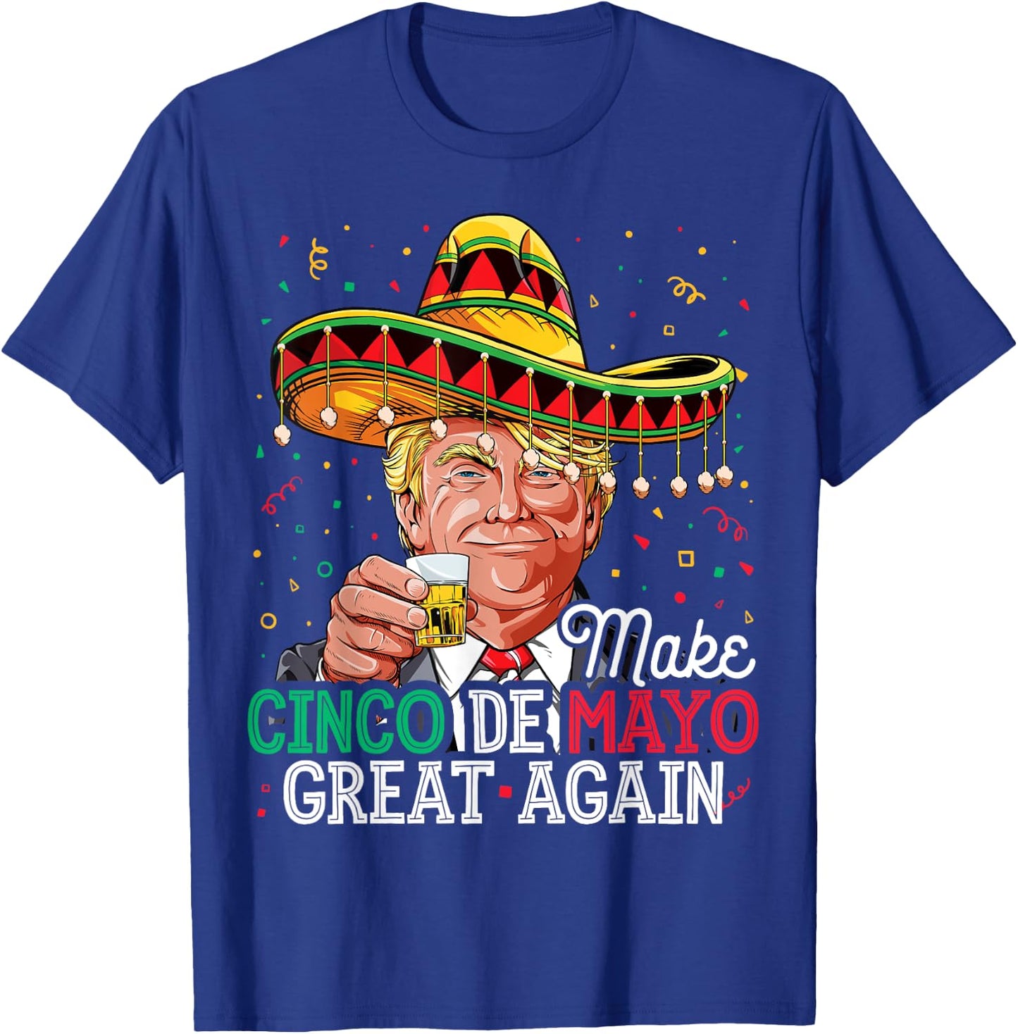 Make Cinco de Mayo Great Again T shirt Trump Sombrero Men T-Shirt - T-Shirt | Royal