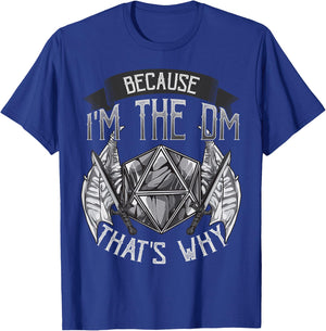 The Perfect Presents Novelty Gifts Because I'm The DM That's Why T-Shirt - T-Shirt | Royal