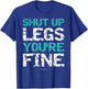 LUMOWELL Shut Up Legs You're Fine Adults Kids - Funny Workout Shirt - Black - Small T-Shirt - T-Shirt | Royal