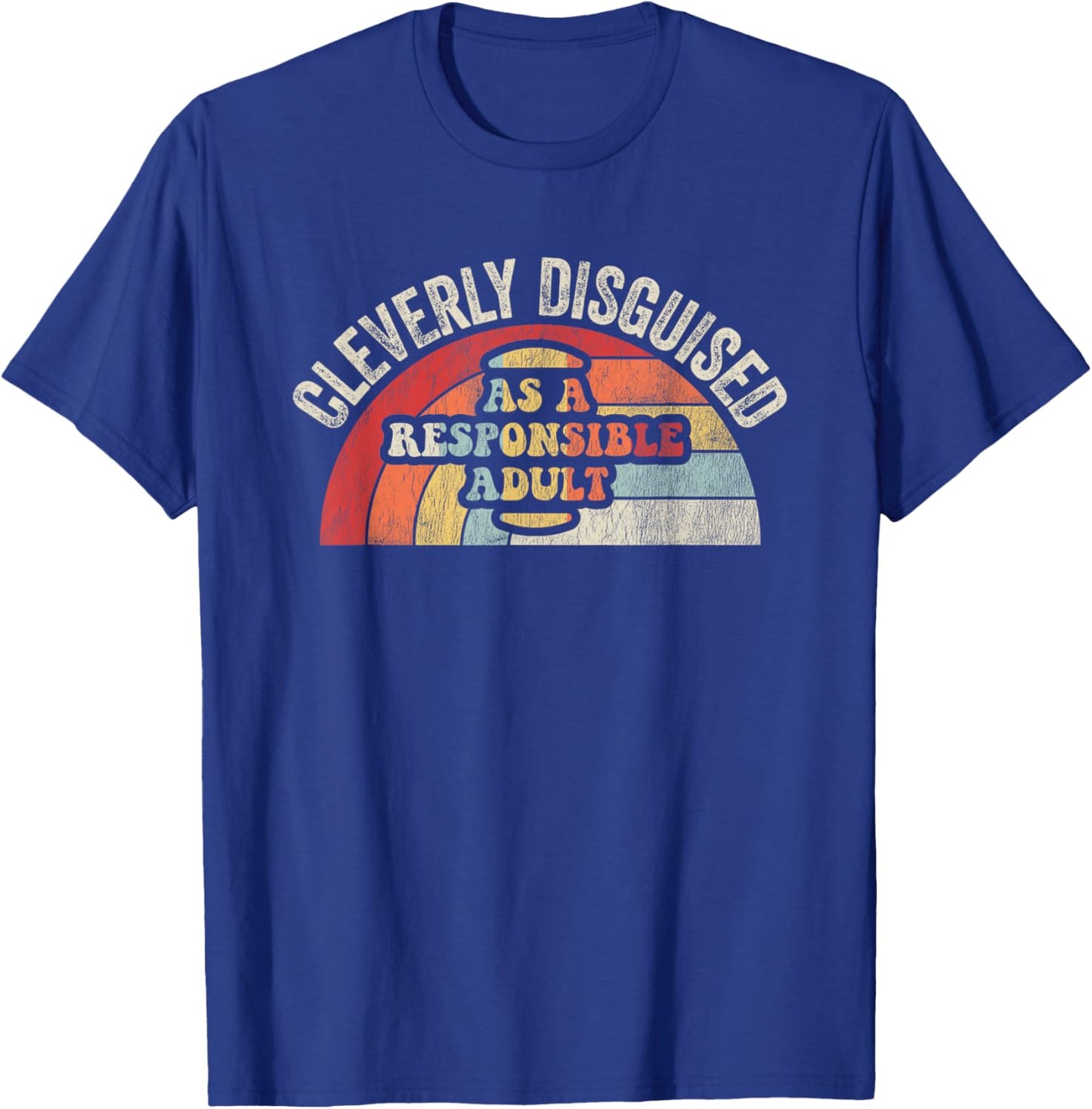 Cleverly Disguised As A Responsible Adult T-Shirt - T-Shirt | Royal