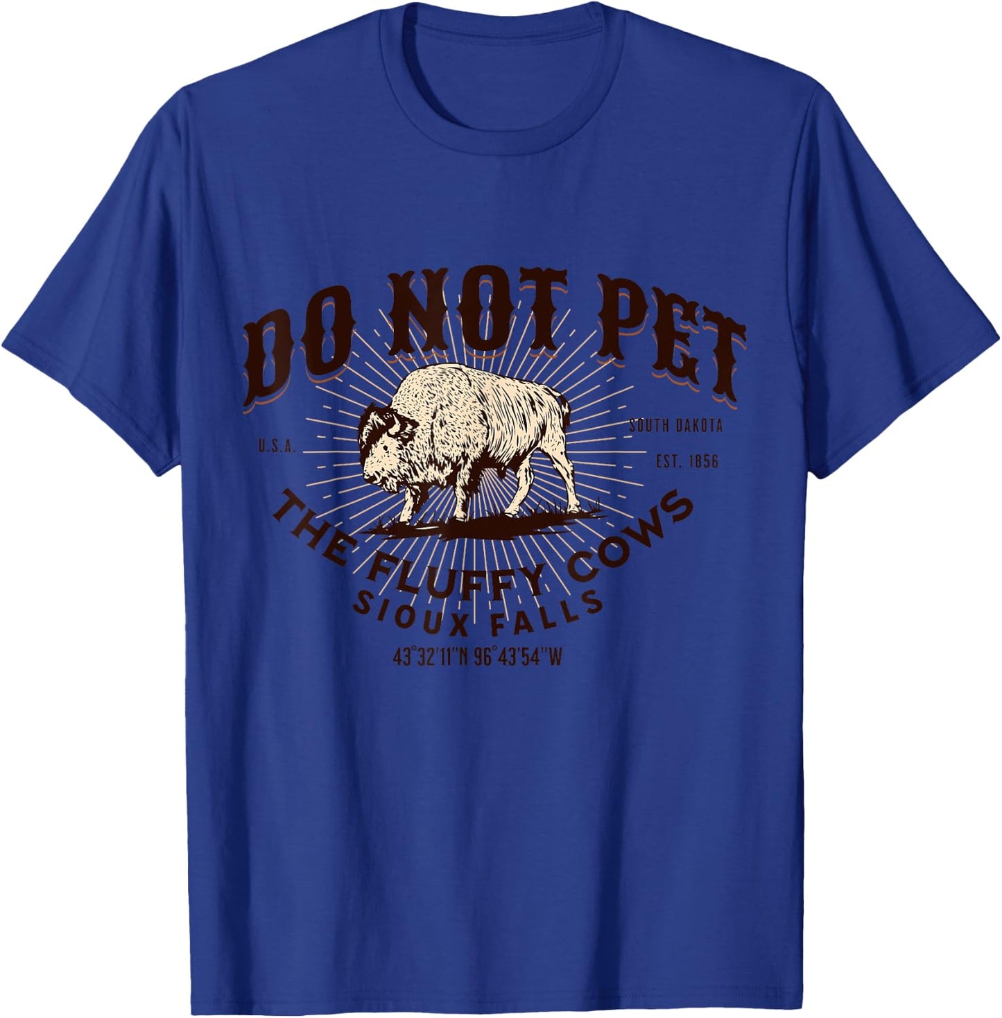 Do Not Pet the Fluffy Cows Sioux Falls South Dakota Bison T-Shirt - T-Shirt | Royal