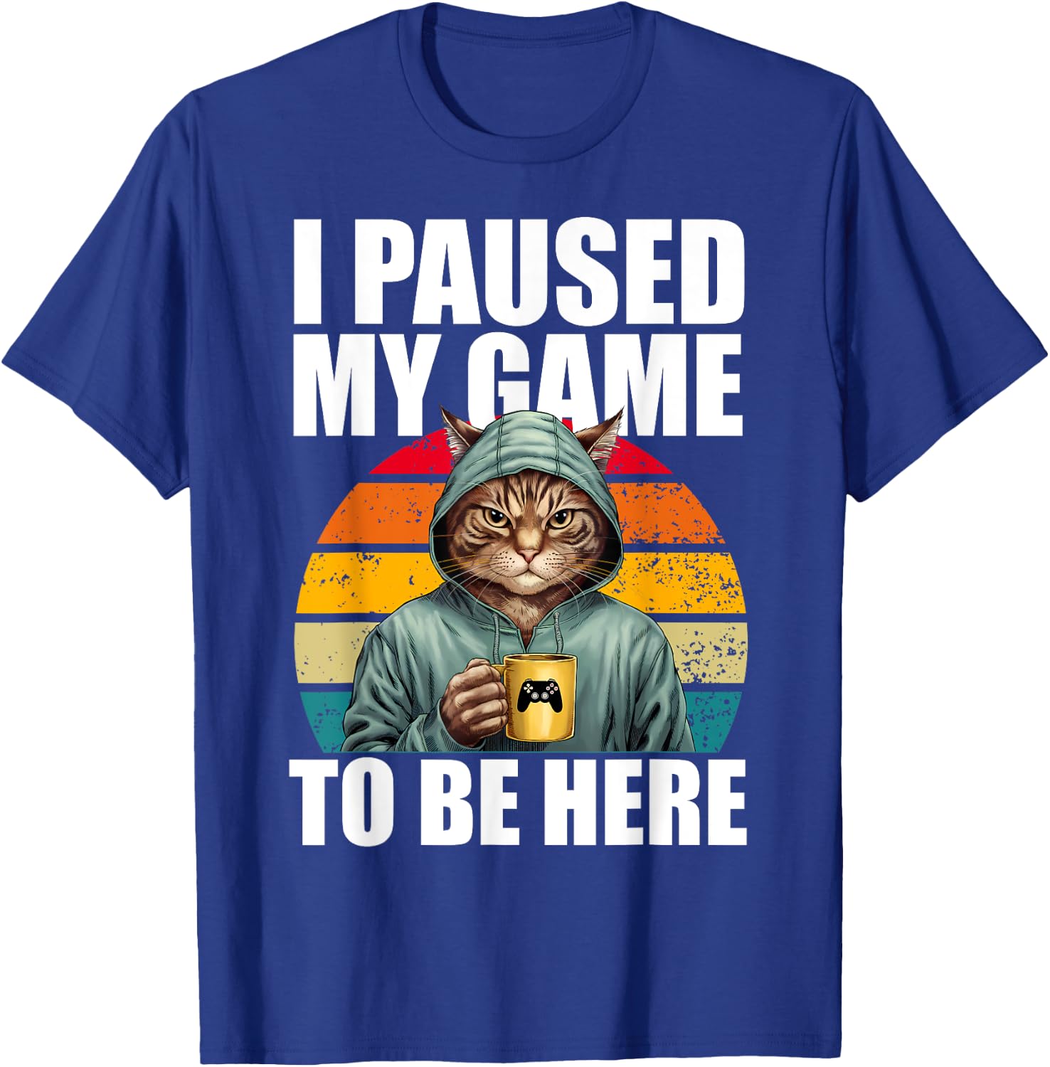 Funny Video Gaming Pc Gamer I Paused My Game to Be Here Cat T-Shirt - T-Shirt | Royal