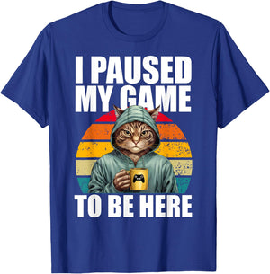 Funny Video Gaming Pc Gamer I Paused My Game to Be Here Cat T-Shirt - T-Shirt | Royal