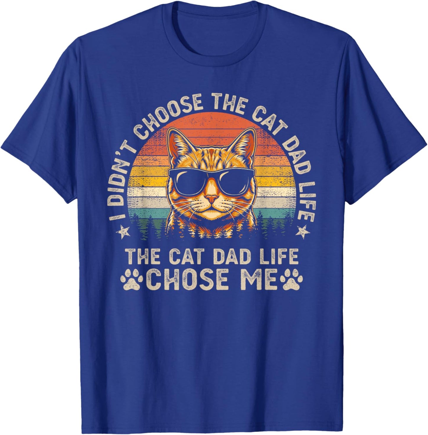 I Didn't Choose The Cat Dad Life The Cat Dad Life Chose Me T-Shirt - T-Shirt | Royal