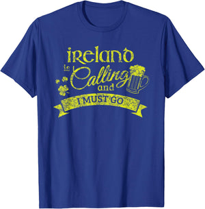 Ireland Vacation Ireland is Calling and I Must Go T-Shirt - T-Shirt | Royal