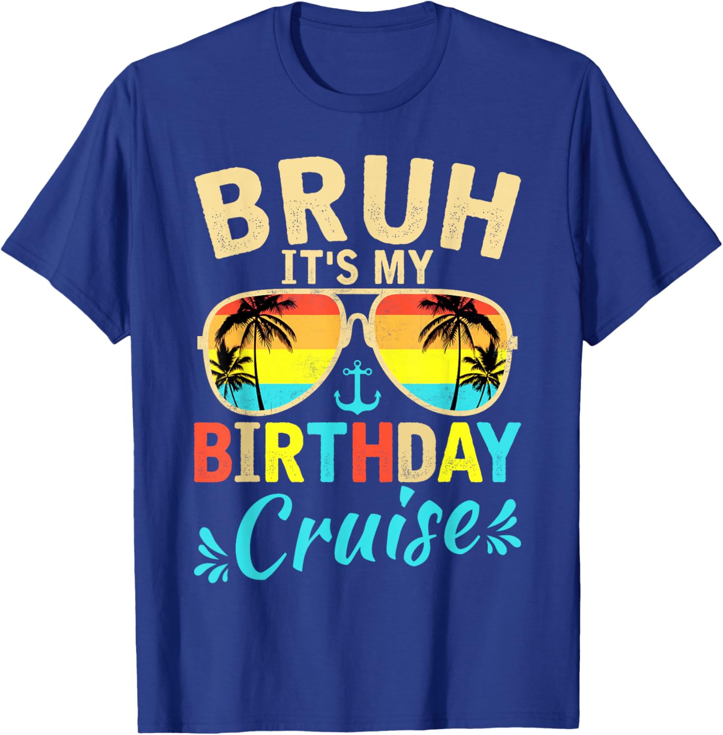 Bruh It's My Birthday Cruise 2026 T-Shirt - T-Shirt | Royal