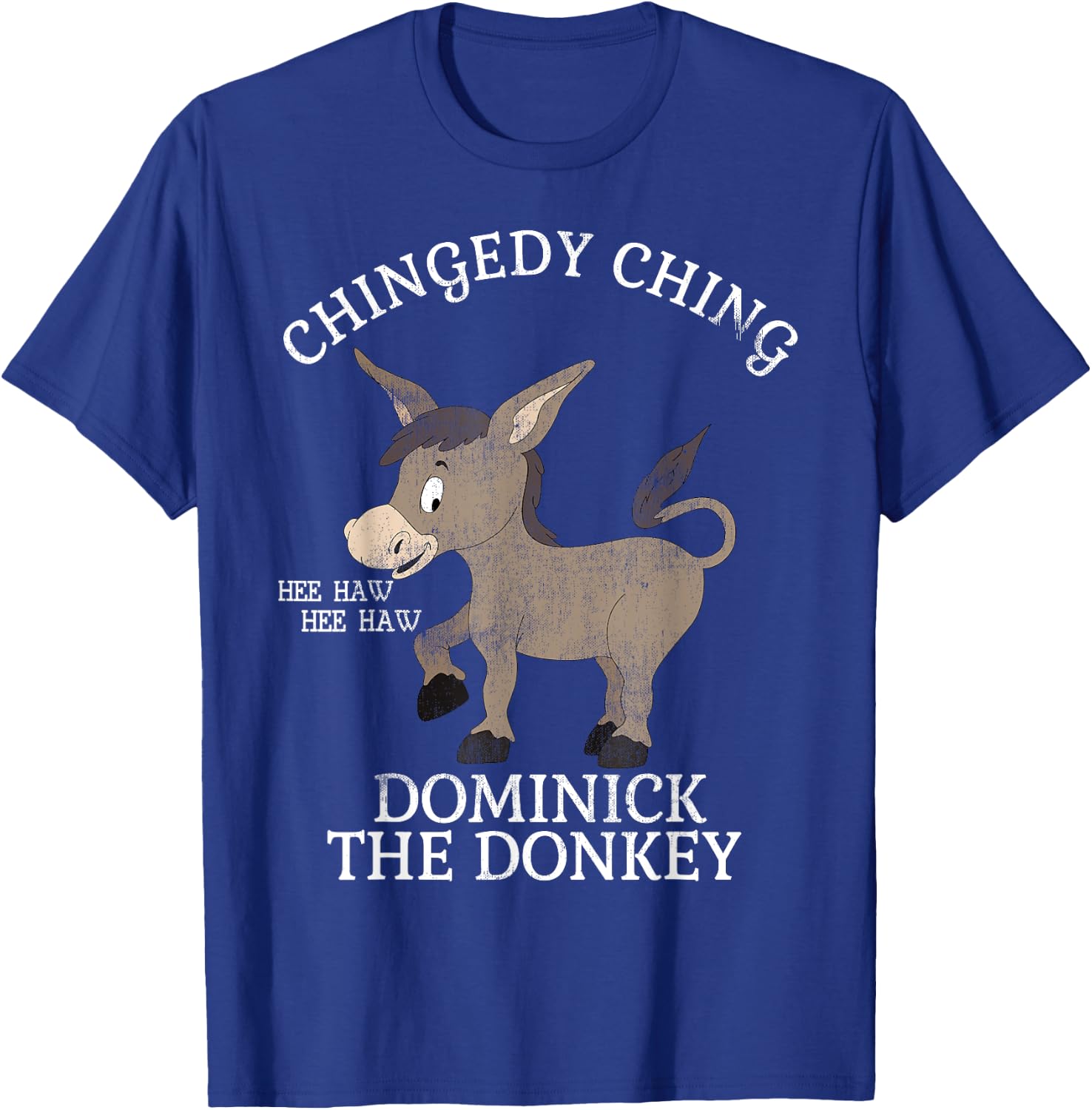 Chingedy Ching Hee Haw Hee Haw Donkey T Shirt T-Shirt - T-Shirt | Royal