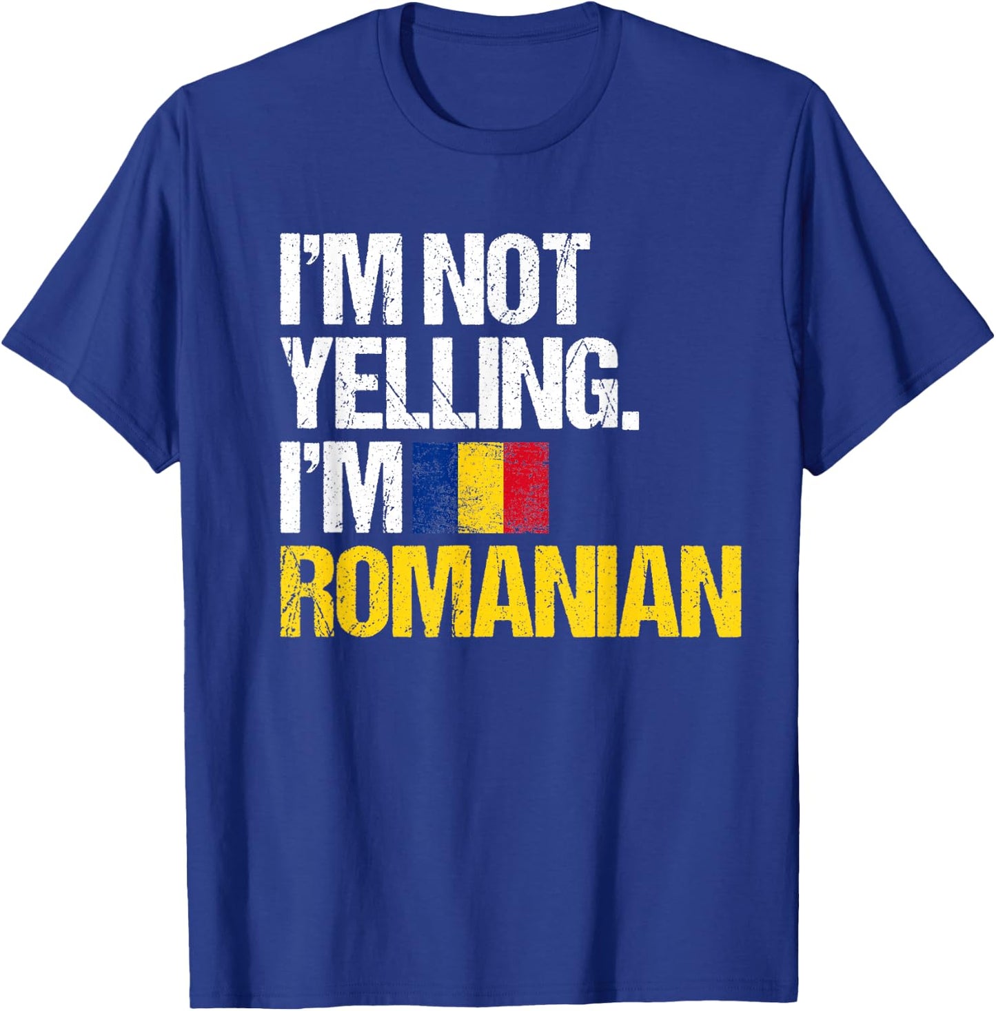 I'm Not Yelling Im Romanian T-Shirt - T-Shirt | Royal