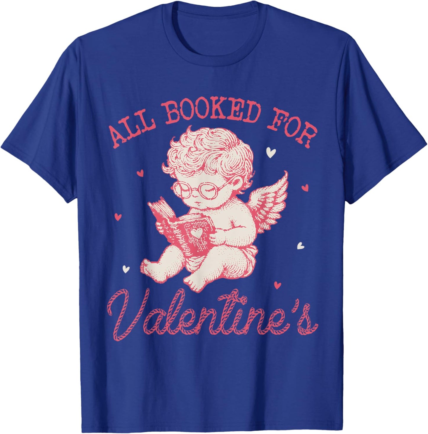 All Booked For Valentines Cupid Reading Book Lovers Teacher T-Shirt - T-Shirt | Royal