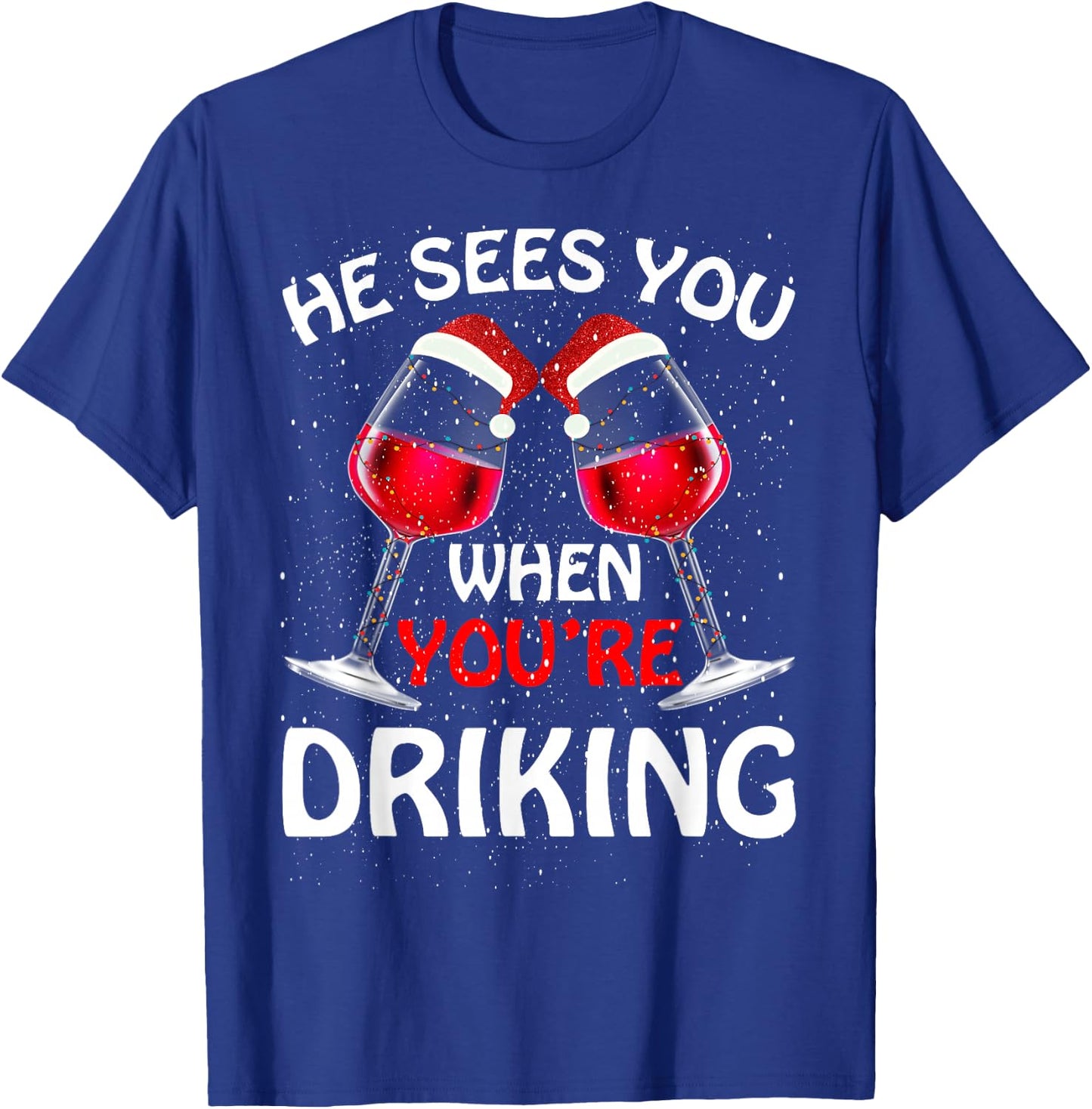 He Sees You When Your Drinking Christmas Women Wine T-Shirt - T-Shirt | Royal